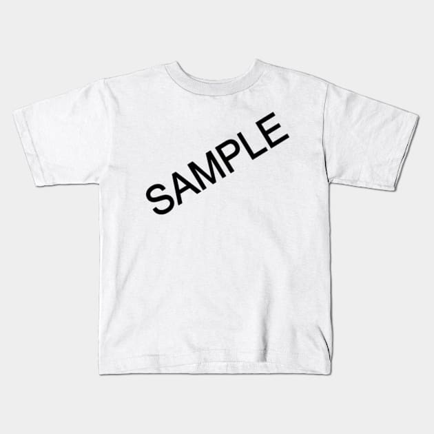 SAMPLE (Black text) Kids T-Shirt by ParaholiX